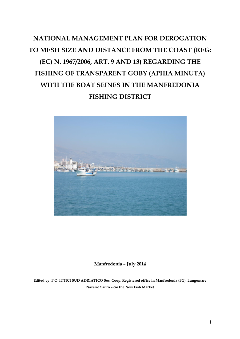 (Reg: (Ec) N. 1967/2006, Art. 9 and 13) Regarding the Fishing of Transparent Goby (Aphia Minuta) with the Boat Seines in the Manfredonia Fishing District