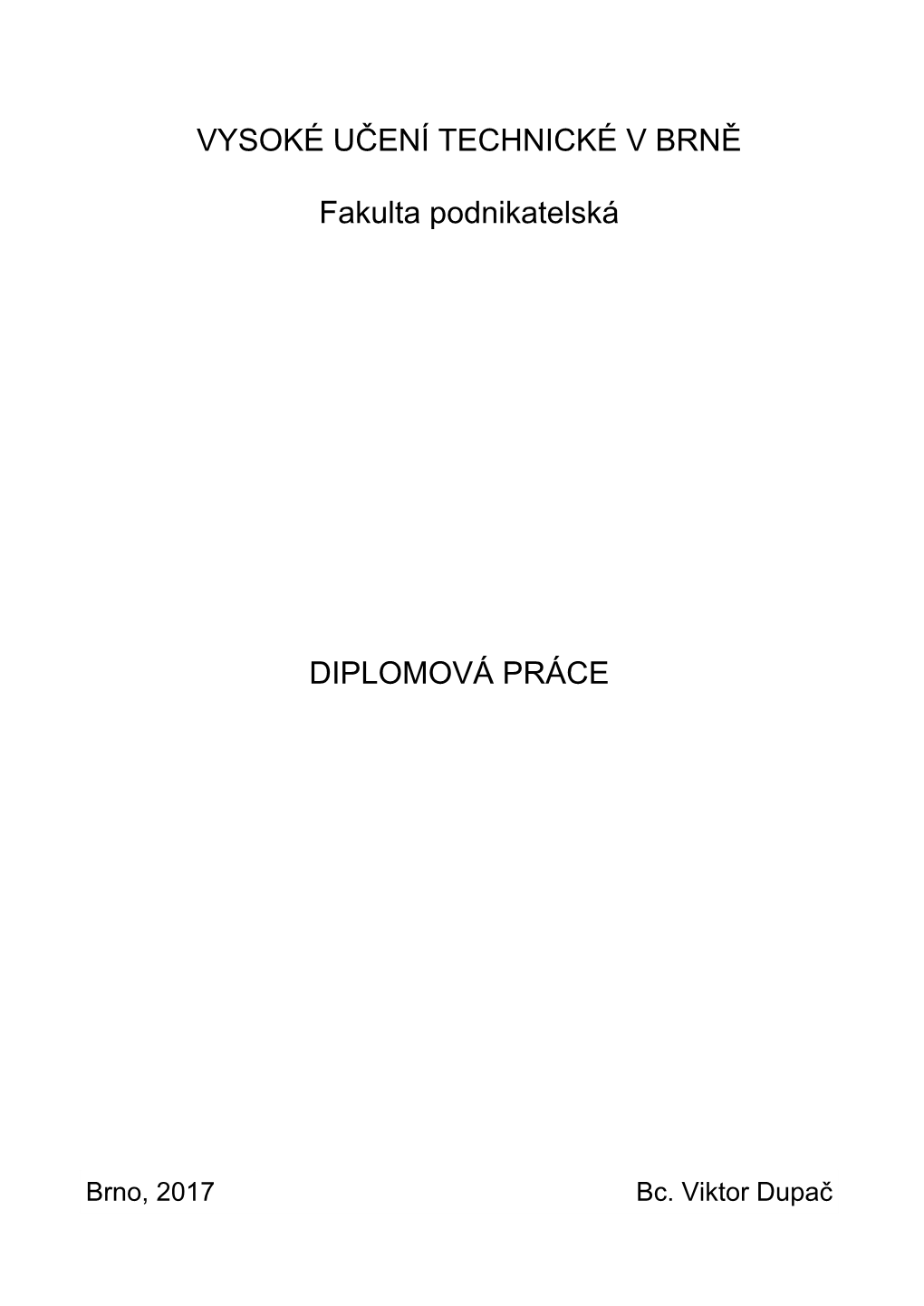 VYSOKÉ UČENÍ TECHNICKÉ V BRNĚ Fakulta Podnikatelská DIPLOMOVÁ PRÁCE