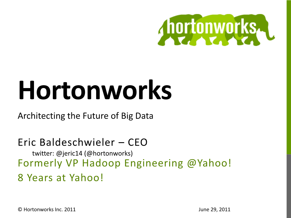 Eric Baldeschwieler – CEO Formerly VP Hadoop Engineering @Yahoo