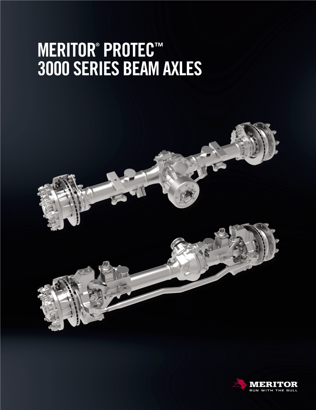 MERITOR® PROTEC™ 3000 SERIES BEAM AXLES Meritor Defense Protec Solutions Custom-Engineered and Purpose-Built for the Demands of Class 5 Applications