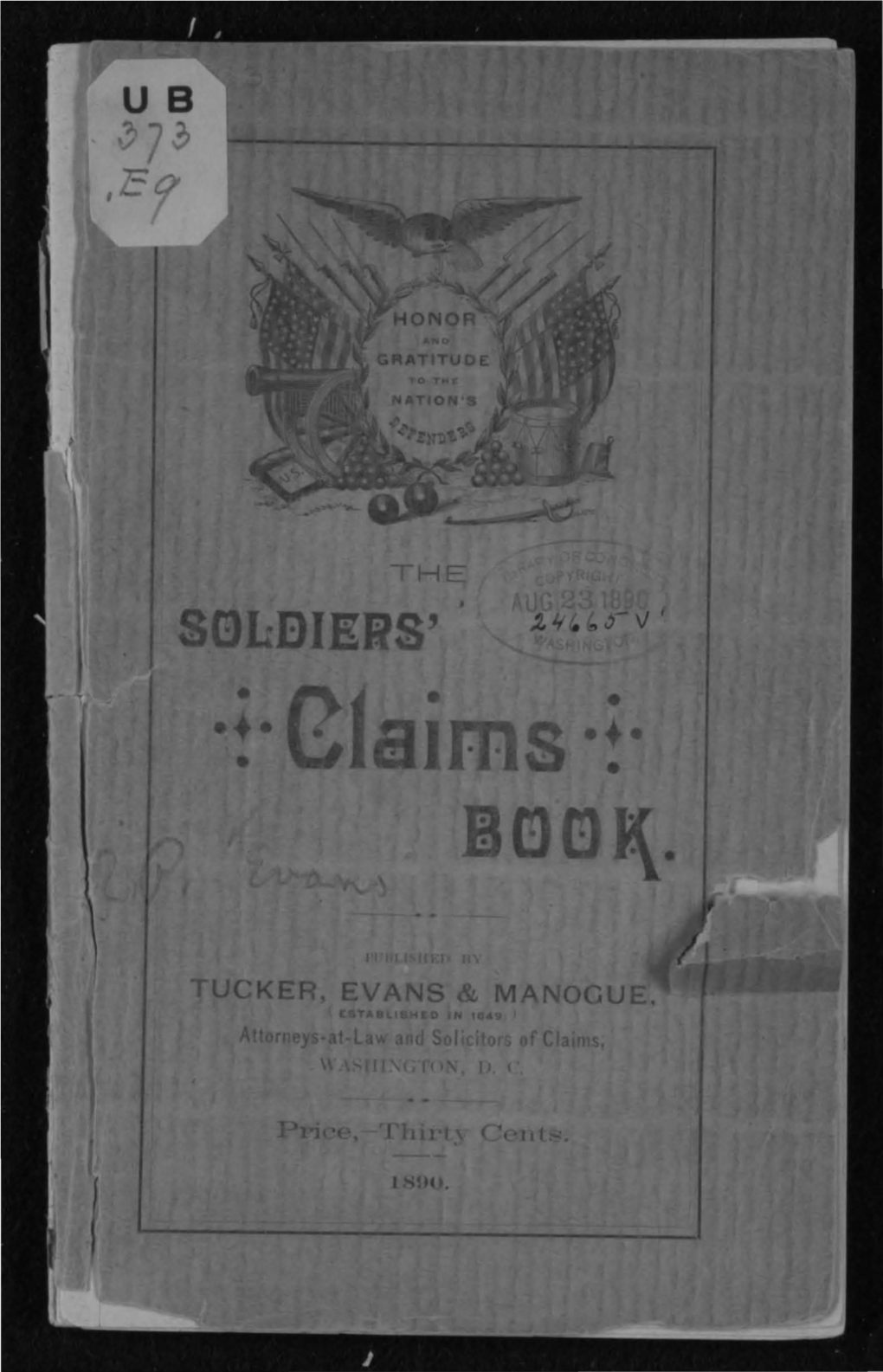 The Soldier's Claims Book. a Comprehensive Statement and Digest of the Various Classes of Claims of Soldiers and Their Heirs F