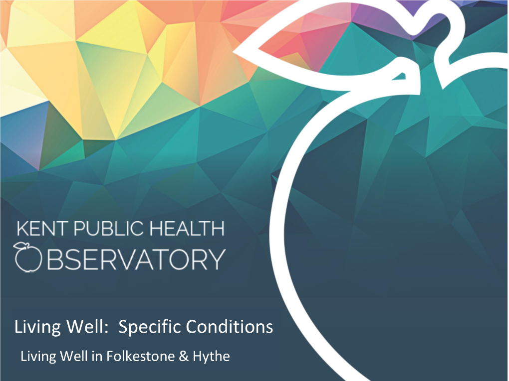 Living Well: Specific Conditions Living Well in Folkestone & Hythe Contentscontents