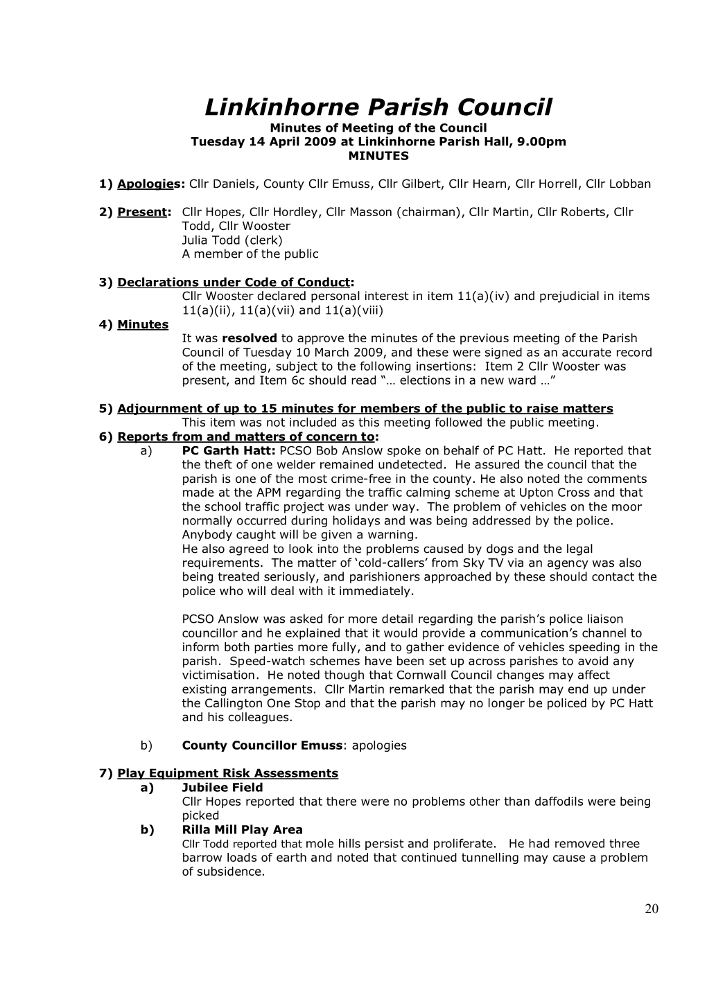 Minutes of Meeting of the Council Tuesday 14 April 2009 at Linkinhorne Parish Hall, 9.00Pm MINUTES