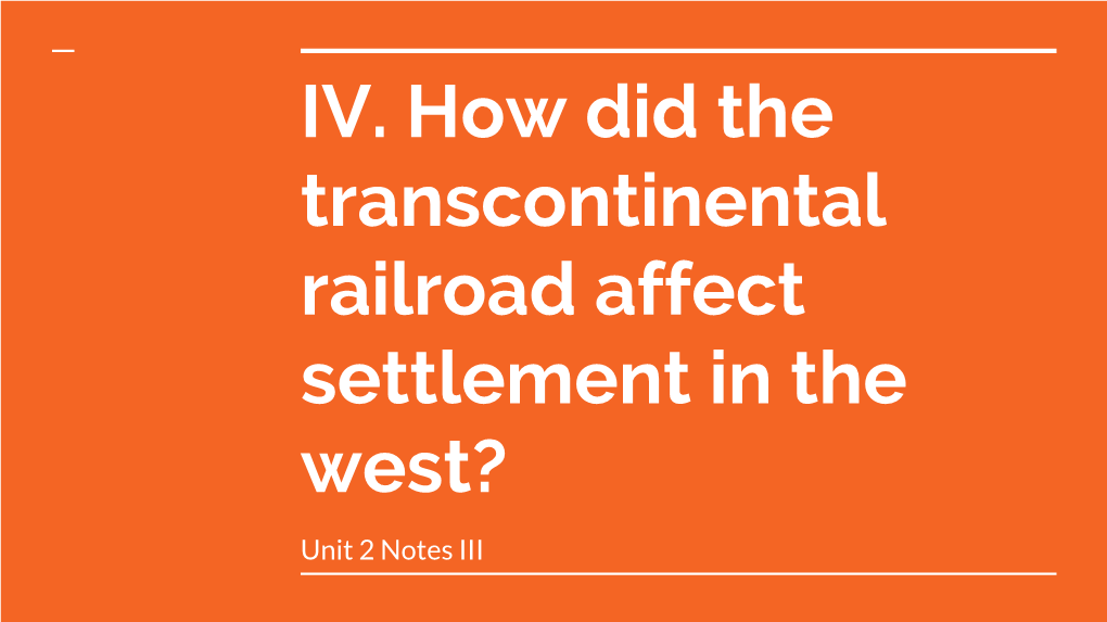 IV. How Did the Transcontinental Railroad Affect Settlement in the West?