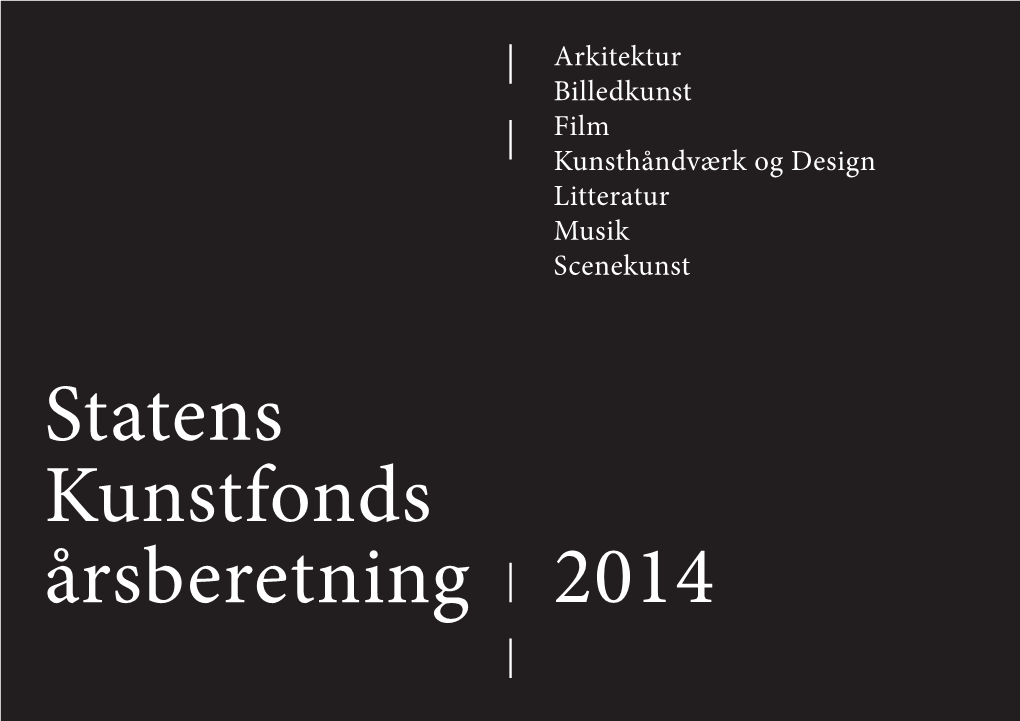 Statens Kunstfonds Årsberetning 2014 Indhold 2