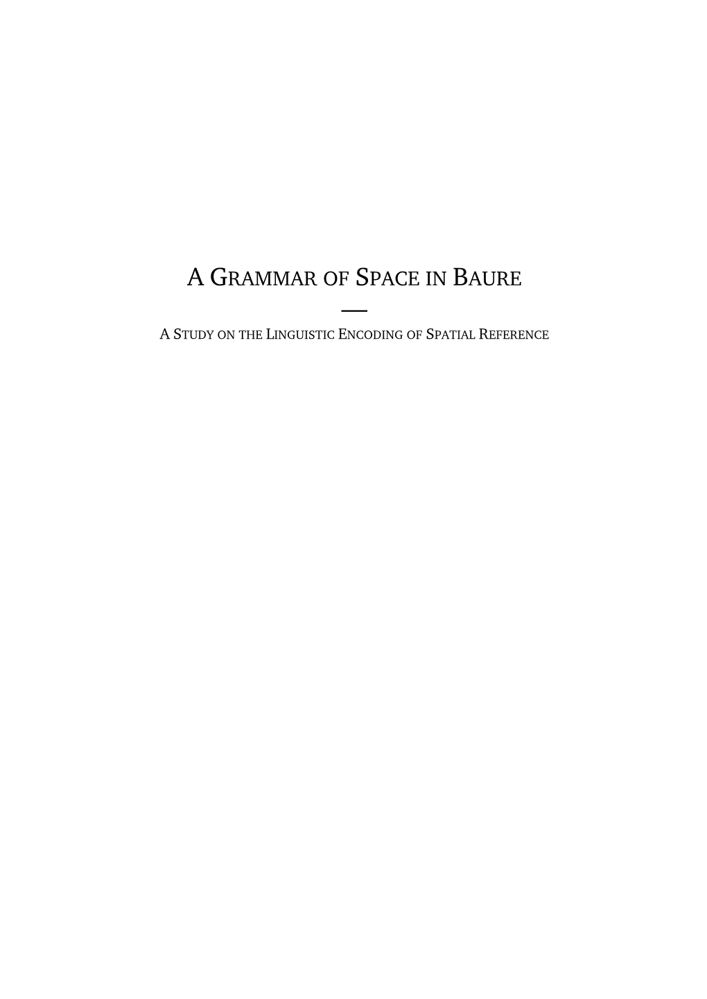 A Grammar of Space in Baure — a Study on the Linguistic Encoding of Spatial Reference