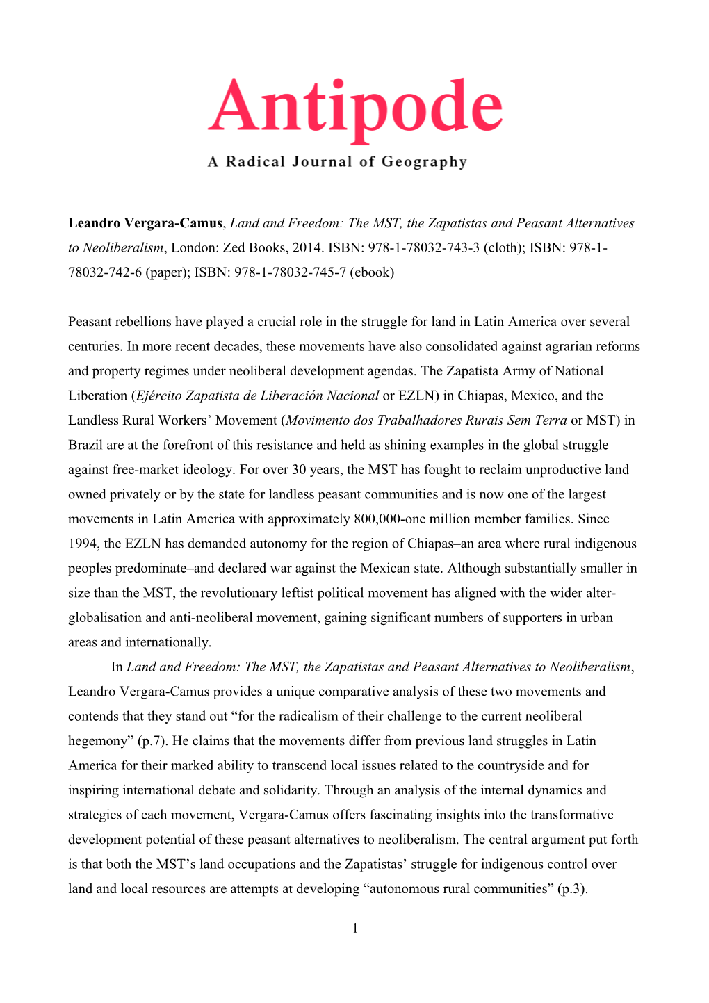 Leandro Vergara-Camus, Land and Freedom: the MST, the Zapatistas and Peasant Alternatives to Neoliberalism, London: Zed Books, 2014