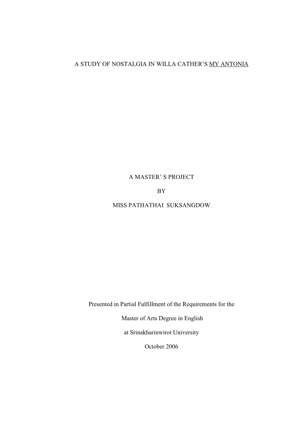 A STUDY of NOSTALGIA in WILLA CATHER's MY ANTONIA a MASTER' S PROJECT by MISS PATHATHAI SUKSANGDOW Presented in Partial