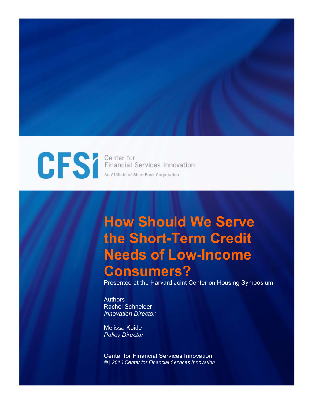 How Should We Serve the Short-Term Credit Needs of Low-Income Consumers? Presented at the Harvard Joint Center on Housing Symposium