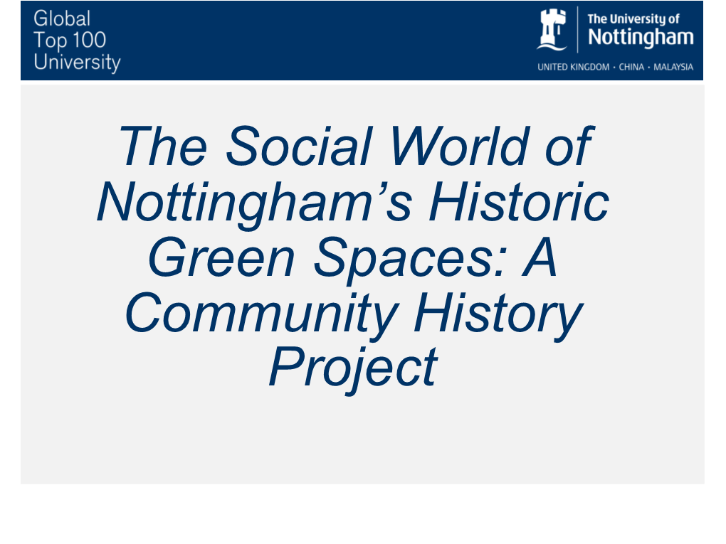 Al World of Nottingham’S Historic Green Spaces: a Community History Project Programme