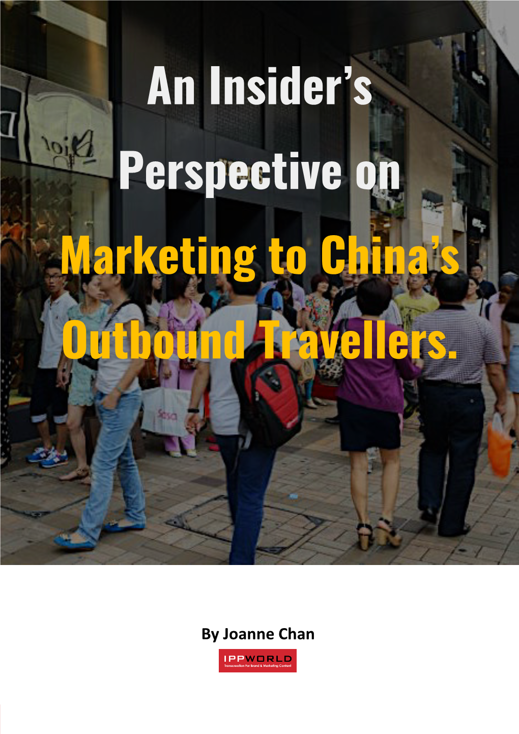 Marketing to Chinese Outbound Travellers – an Insider’S Perspective “风雨无阻创造美好生活” “To Create a Beautiful Life That’S Not Hindered by Any Difficulties”