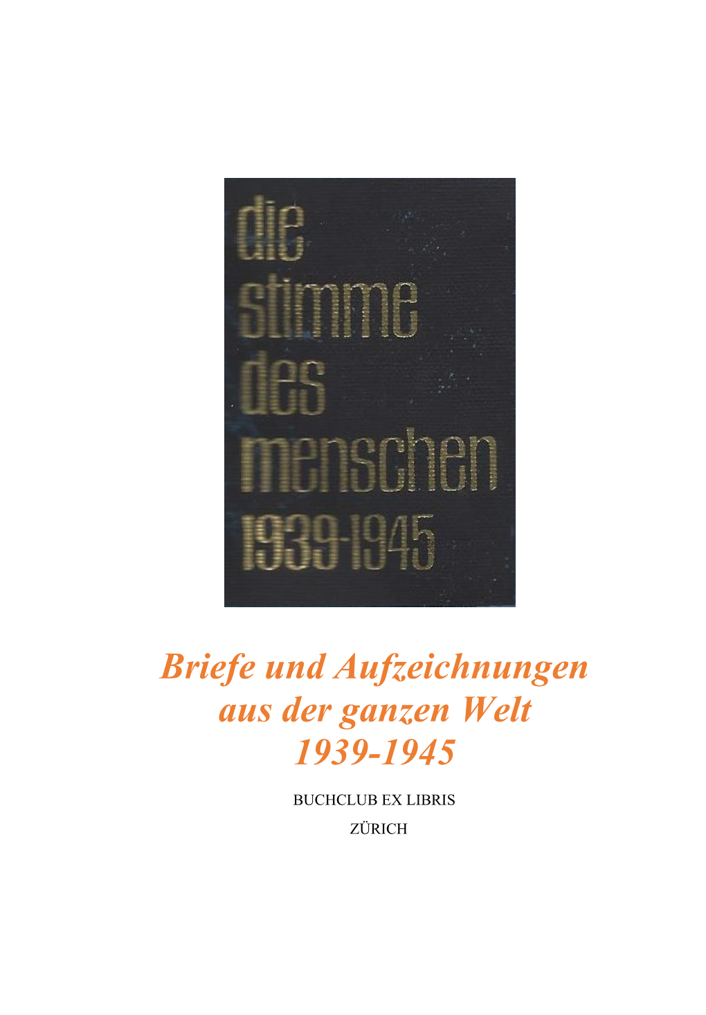 Briefe Und Aufzeichnungen Aus Der Ganzen Welt 1939-1945