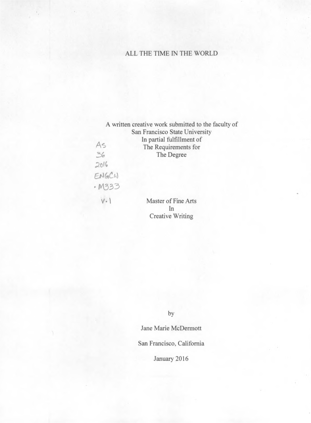 ALL the TIME in the WORLD a Written Creative Work Submitted to the Faculty of San Francisco State University in Partial Fulfillm