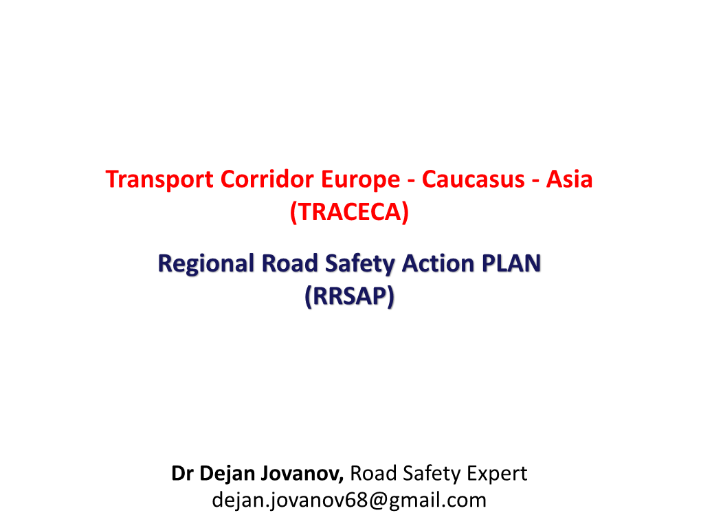 Transport Corridor Europe - Caucasus - Asia (TRACECA) Regional Road Safety Action PLAN (RRSAP)