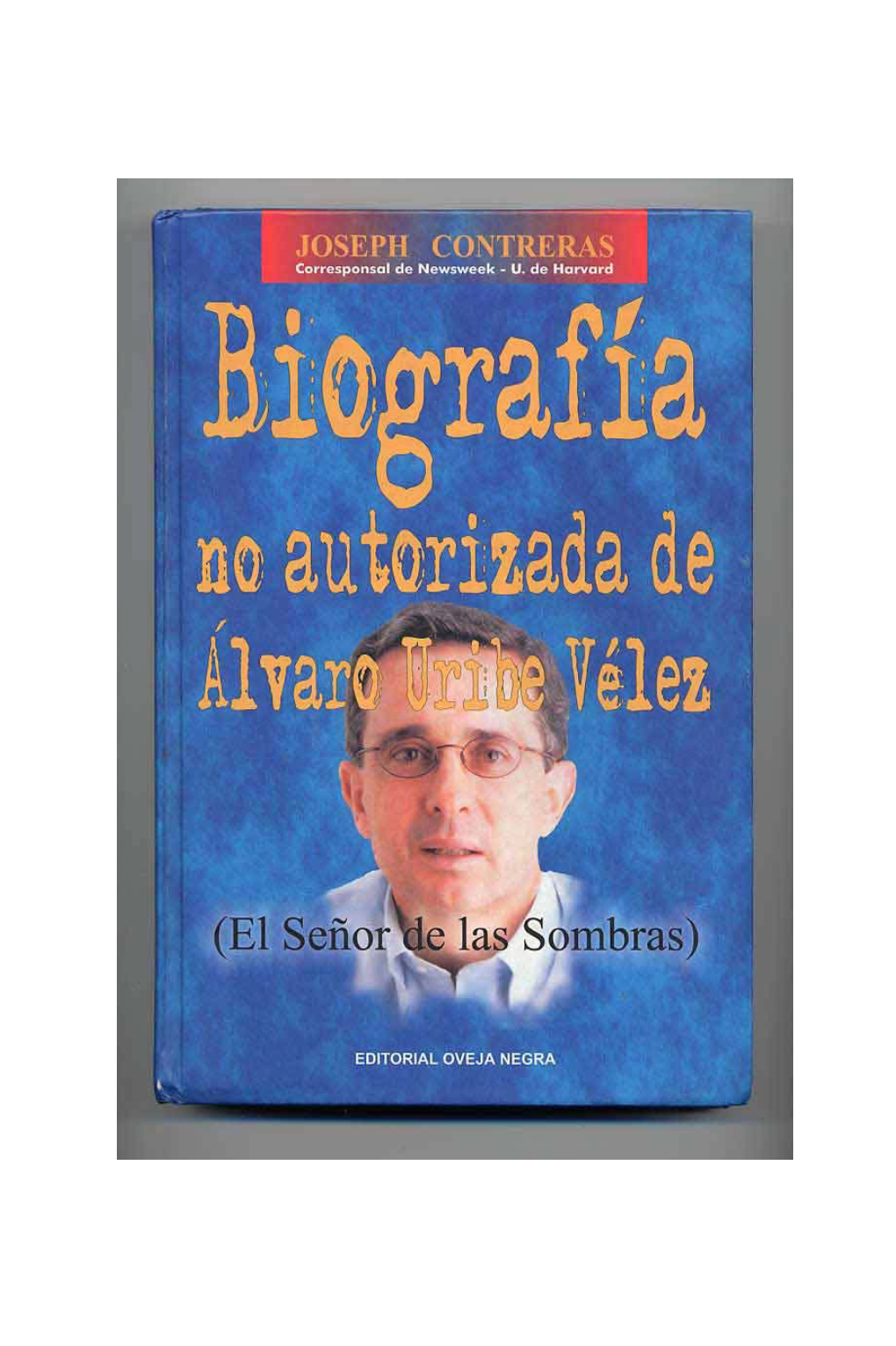 Biografia No Autorizada De Alvaro Uribe V. Joseph