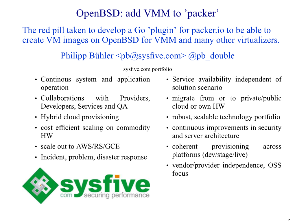 For Packer.Io to Be Able to Create VM Images on Openbsd for VMM and Many Other Virtualizers Philipp Bühler