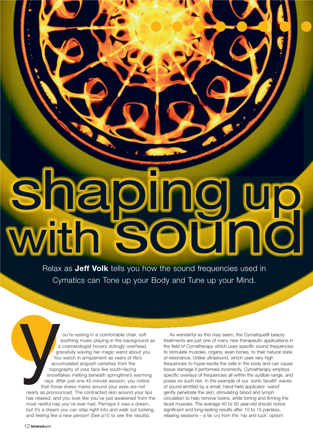 Relax As Jeff Volk Tells You How the Sound Frequencies Used in Cymatics Can Tone up Your Body and Tune up Your Mind