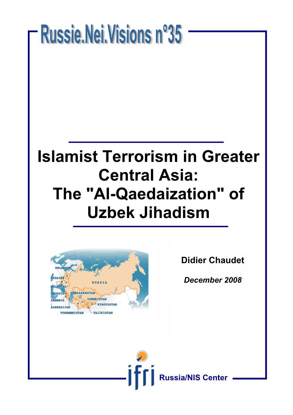 Islamist Terrorism in Greater Central Asia: the "Al-Qaedaization" of Uzbek Jihadism