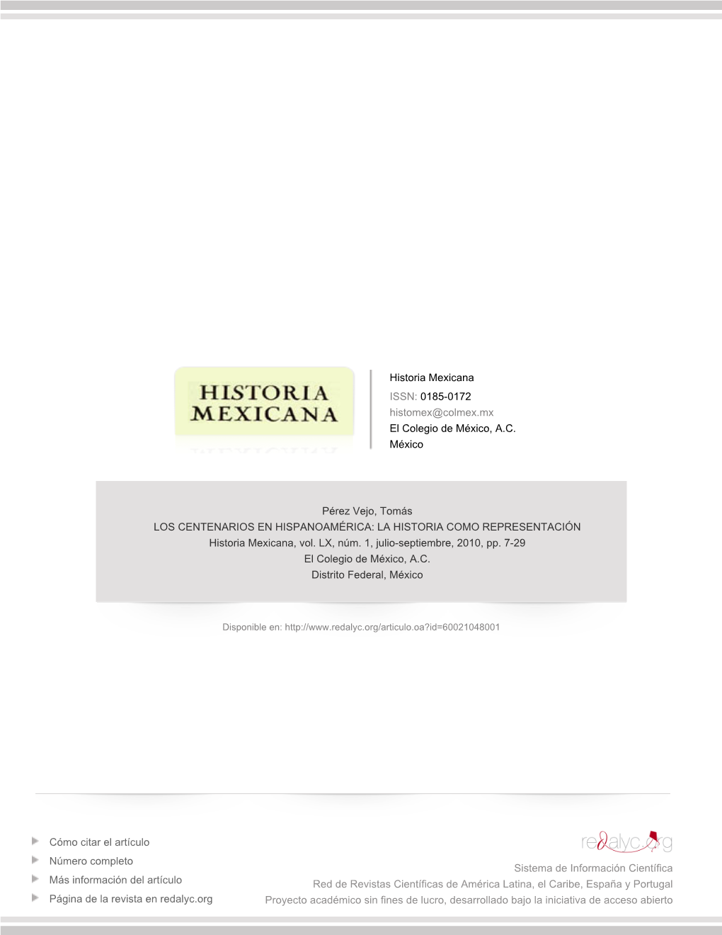 LOS CENTENARIOS EN HISPANOAMÉRICA: LA HISTORIA COMO REPRESENTACIÓN Historia Mexicana, Vol