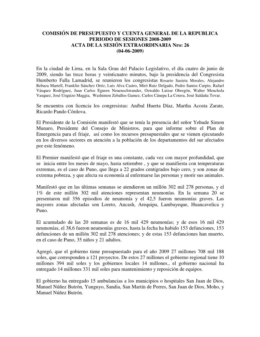 COMISIÓN DE PRESUPUESTO Y CUENTA GENERAL DE LA REPUBLICA PERIODO DE SESIONES 2008-2009 ACTA DE LA SESIÓN EXTRAORDINARIA Nro: 26 (04-06-2009)