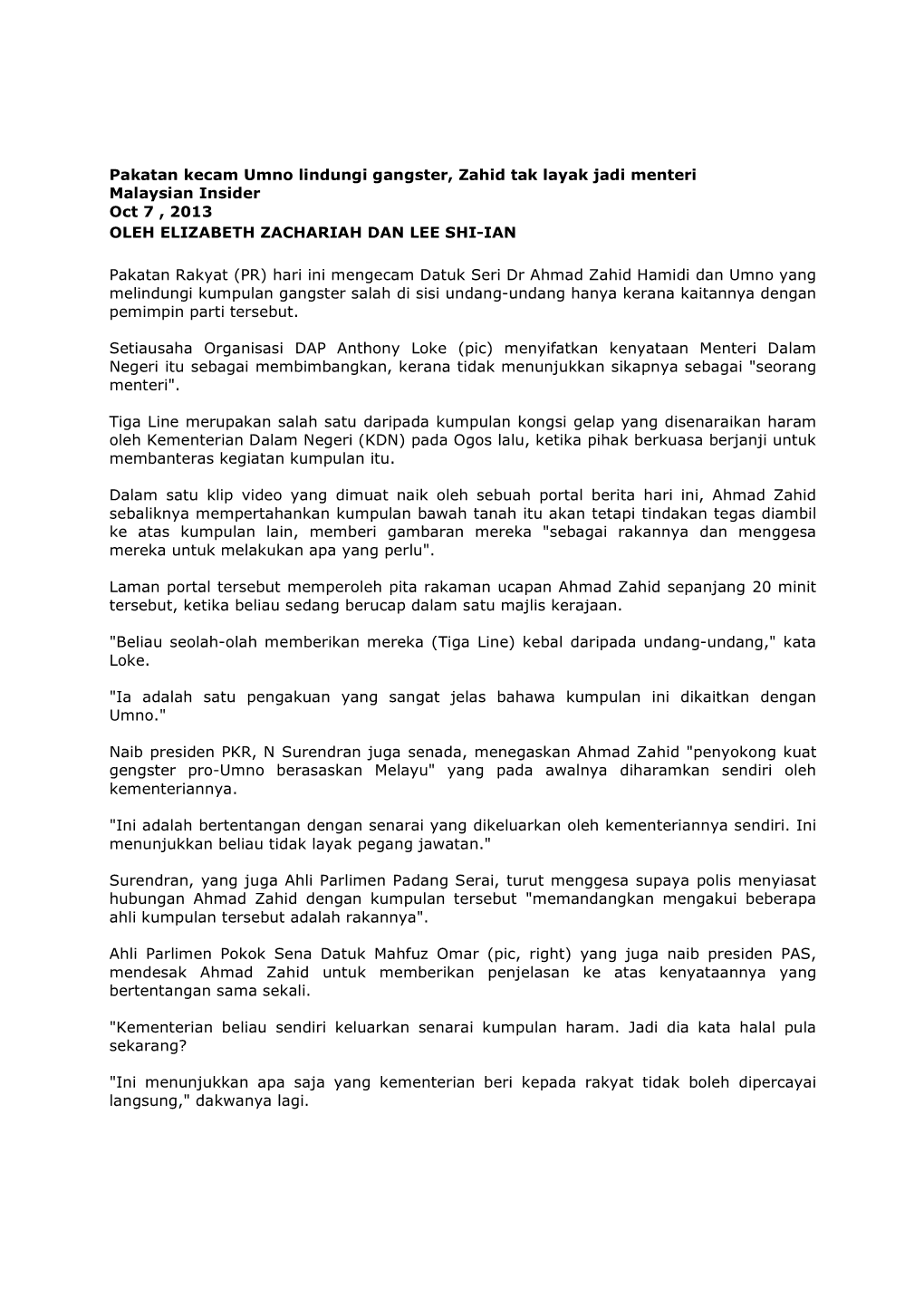 Pakatan Kecam Umno Lindungi Gangster, Zahid Tak Layak Jadi Menteri Malaysian Insider Oct 7 , 2013 OLEH ELIZABETH ZACHARIAH DAN LEE SHI-IAN