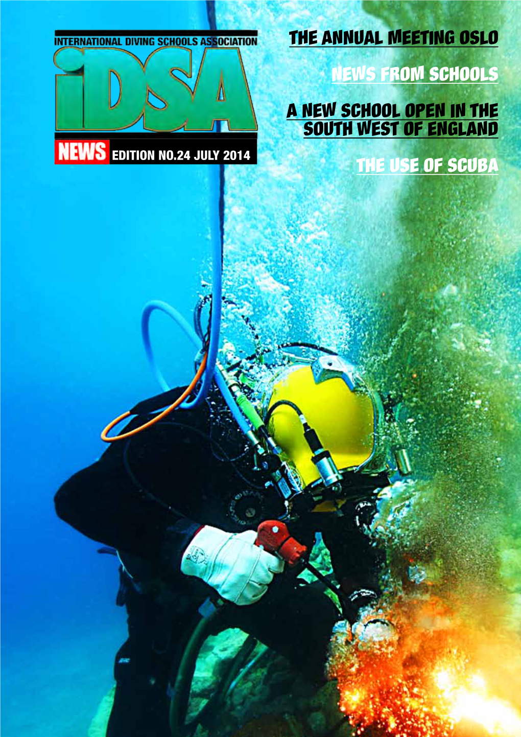 The Annual Meeting Oslo News from Schools a New School Open in the South West of England Edition No.24 July 2014 the Use of Scuba