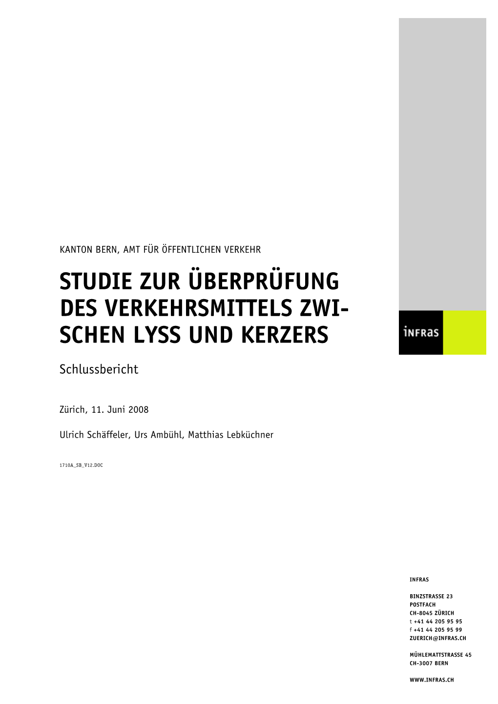 SCHEN LYSS UND KERZERS � Schlussbericht�� � � � Zürich,�11.�Juni�2008� � Ulrich�Schäffeler,�Urs�Ambühl,�Matthias�Lebküchner� 