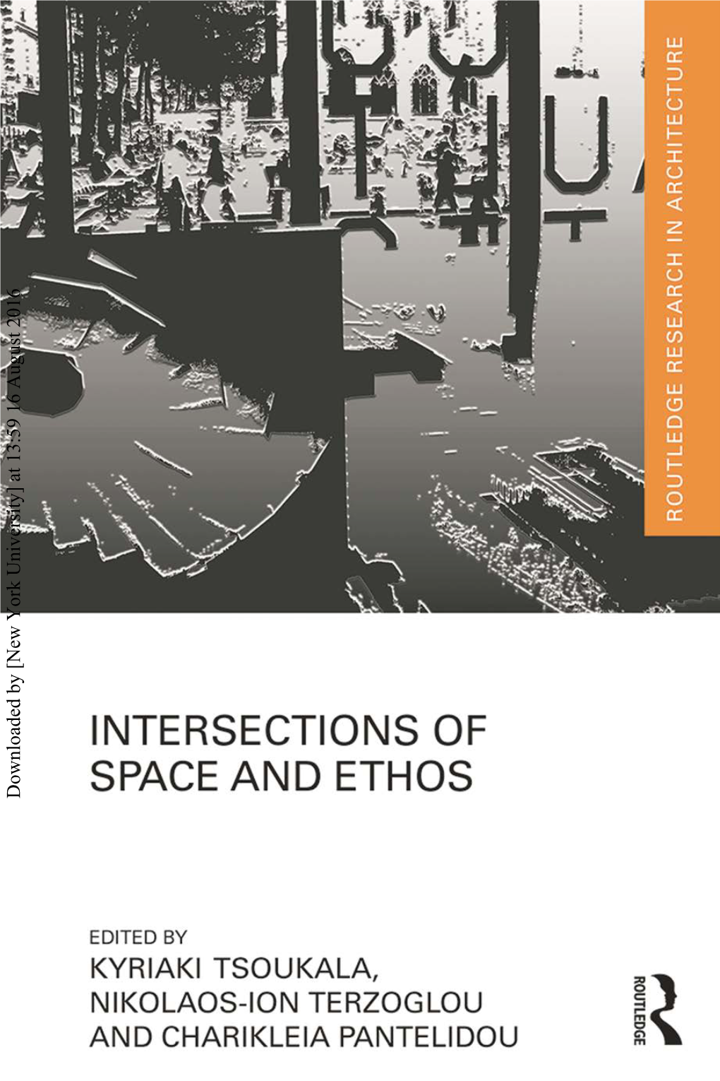 Downloaded by [New York University] at 13:59 16 August 2016 Intersections of Space and Ethos