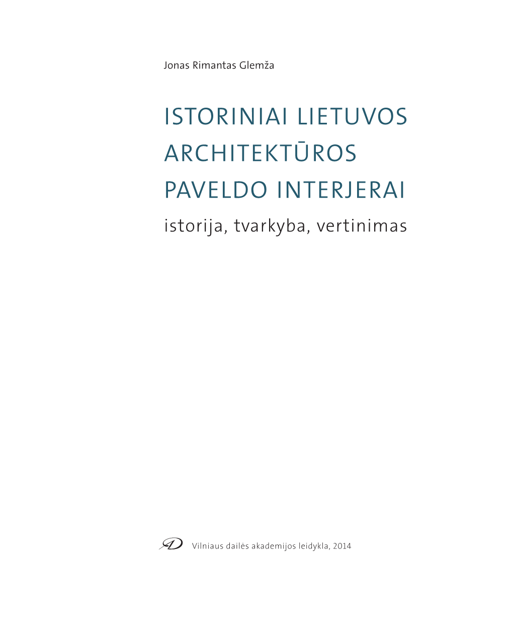 ISTORINIAI LIETUVOS ARCHITEKTŪROS PAVELDO INTERJERAI Istorija, Tvarkyba, Vertinimas