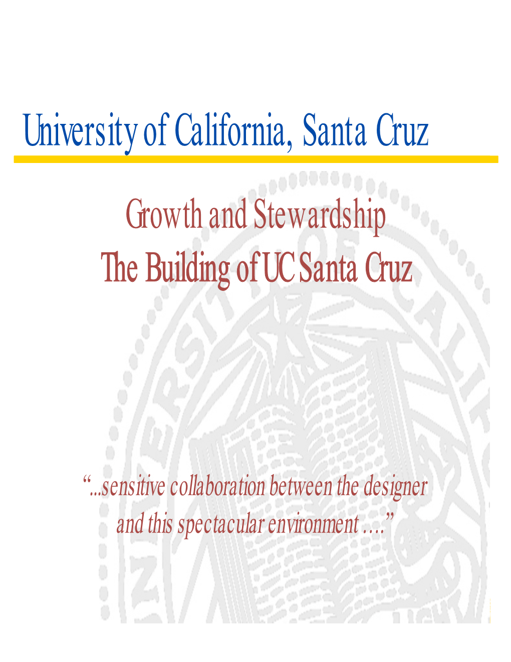 Growth and Stewardship the Building of UC Santa Cruz