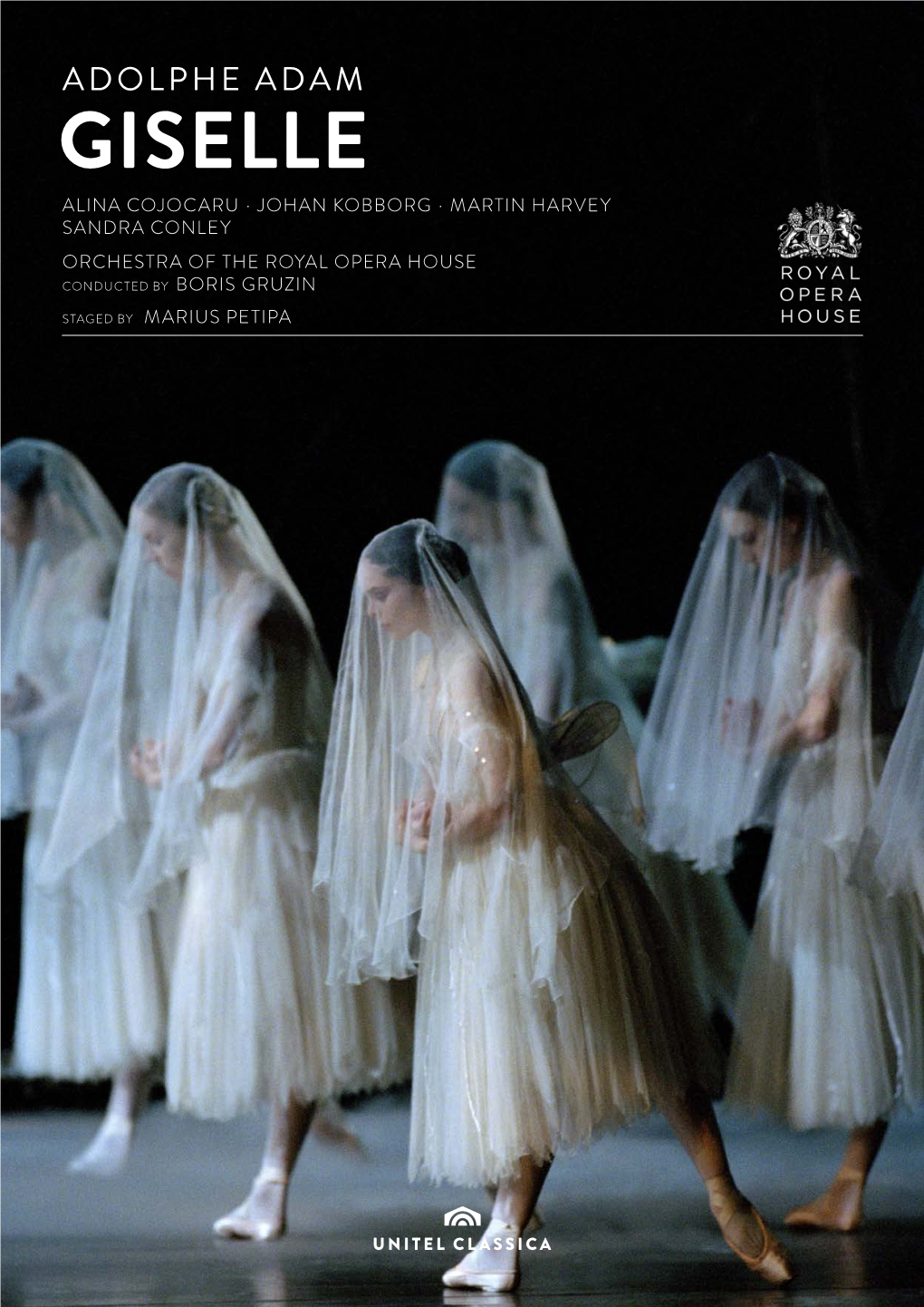 Giselle Alina Cojocaru ∙ Johan Kobborg ∙ Martin Harvey Sandra Conley Orchestra of the Royal Opera House Conducted by Boris Gruzin