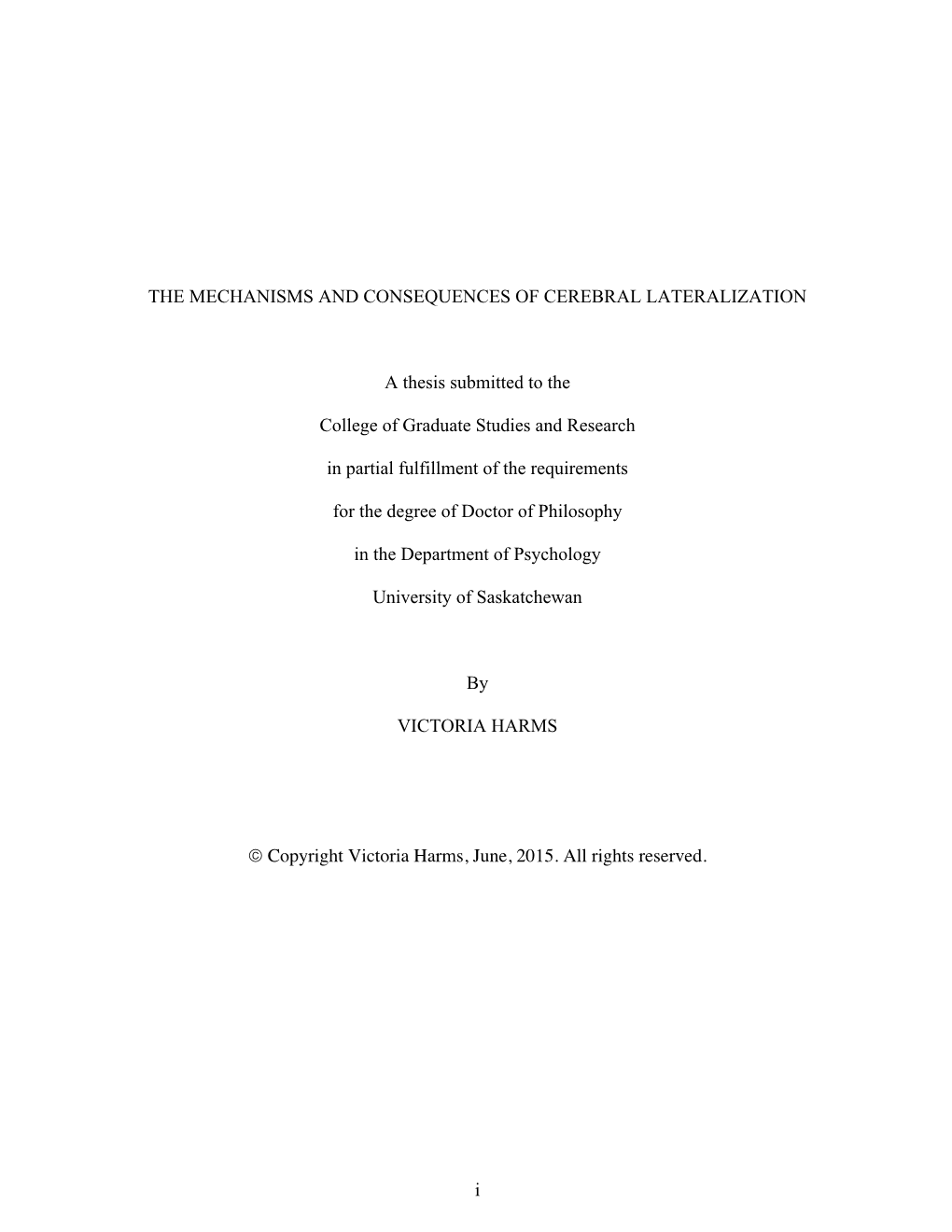 I the MECHANISMS and CONSEQUENCES of CEREBRAL LATERALIZATION a Thesis Submitted to the College of Graduate Studies and Researc
