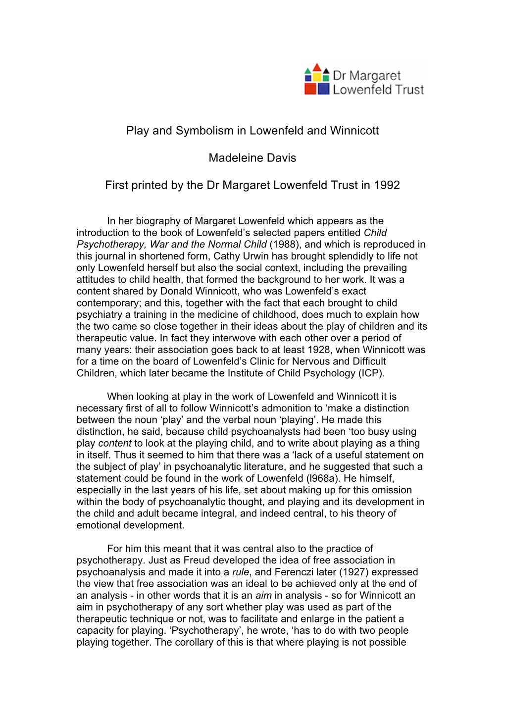 Play and Symbolism in Lowenfeld and Winnicott Madeleine Davis First Printed by the Dr Margaret Lowenfeld Trust in 1992