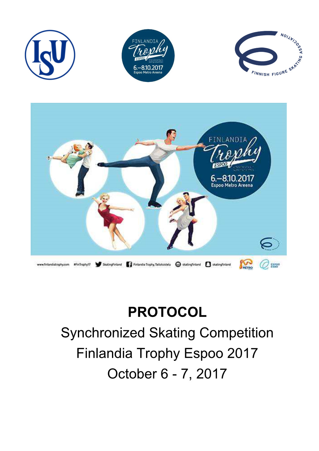 PROTOCOL Synchronized Skating Competition Finlandia Trophy Espoo 2017 October 6 - 7, 2017