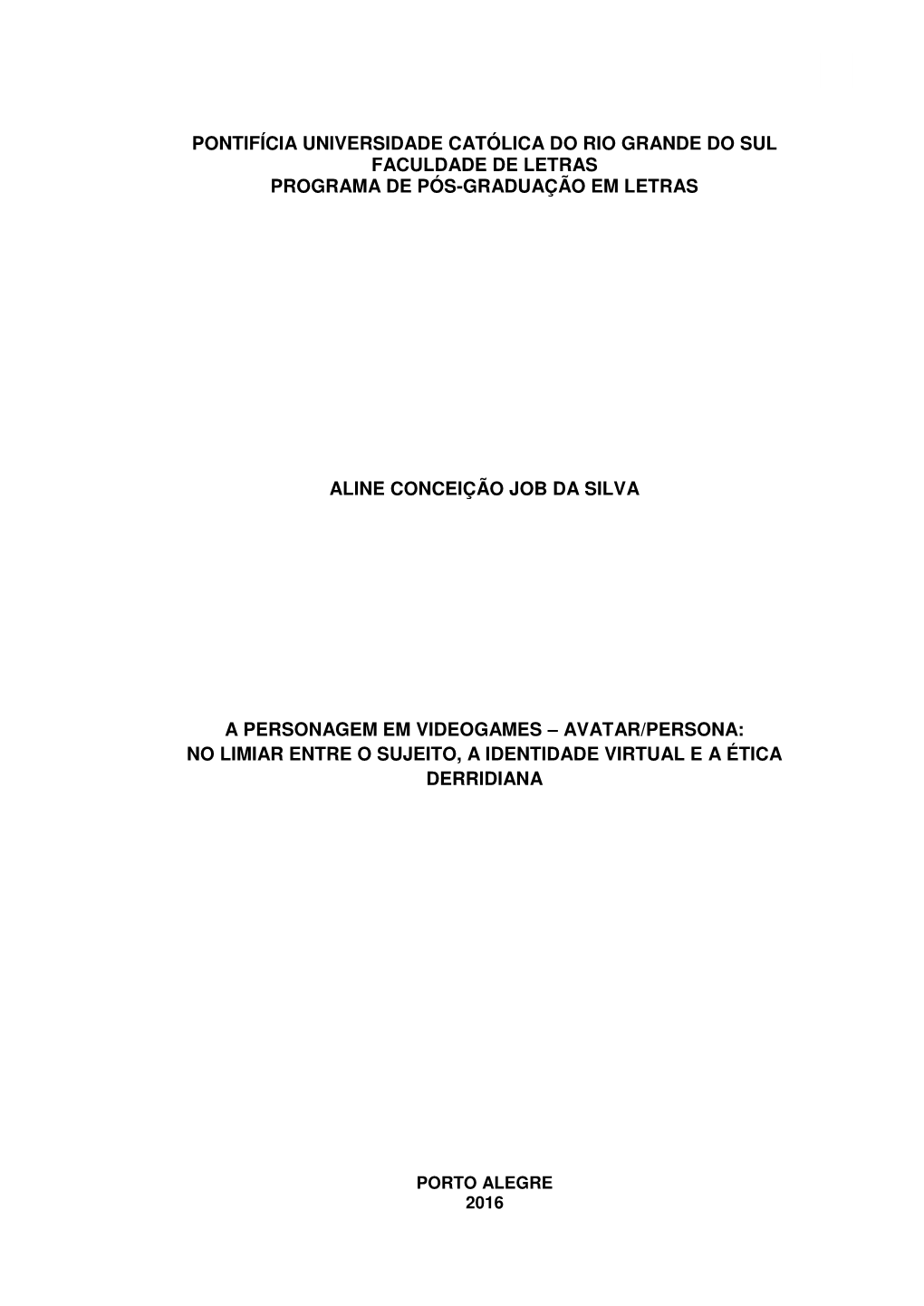 Pontifícia Universidade Católica Do Rio Grande Do Sul Faculdade De Letras Programa De Pós-Graduação Em Letras Aline Concei