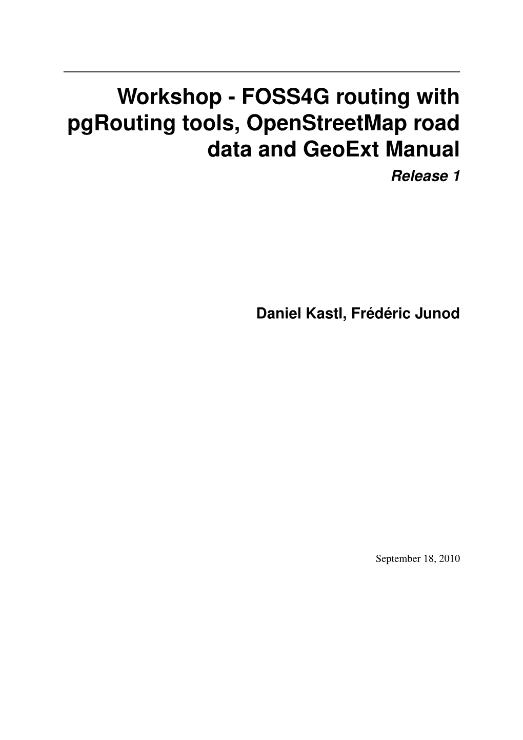 FOSS4G Routing with Pgrouting Tools, Openstreetmap Road Data and Geoext Manual Release 1