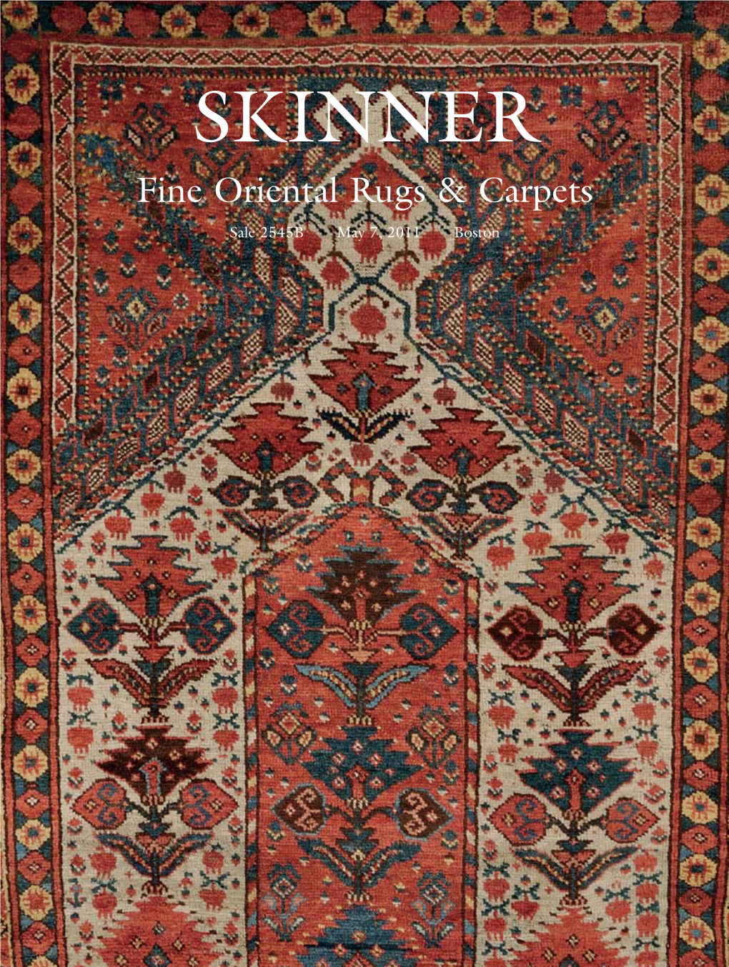 SKINNER Fine Oriental Rugs & Carpets Sale 2545B May 7, 2011 Boston Upcoming Auction