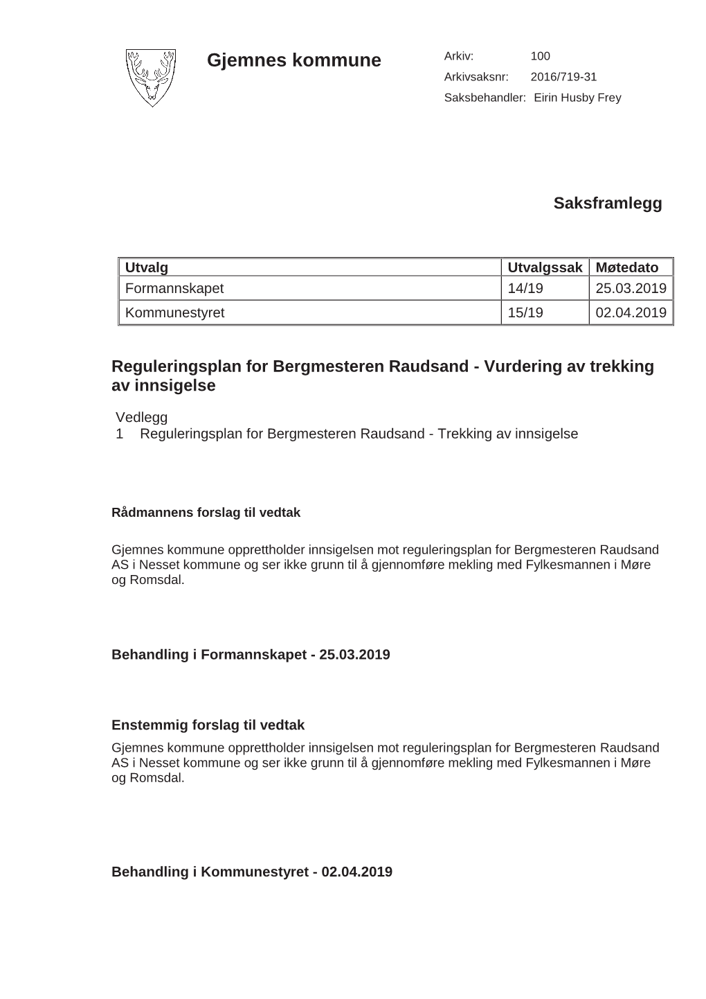 Gjemnes Kommune Arkiv: 100 Arkivsaksnr: 2016/719-31 Saksbehandler: Eirin Husby Frey