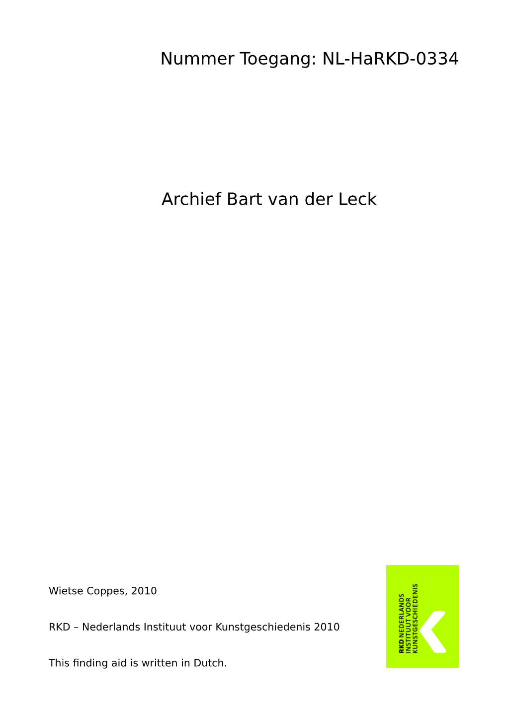 Nummer Toegang: NL-Harkd-0334 Archief Bart Van Der Leck