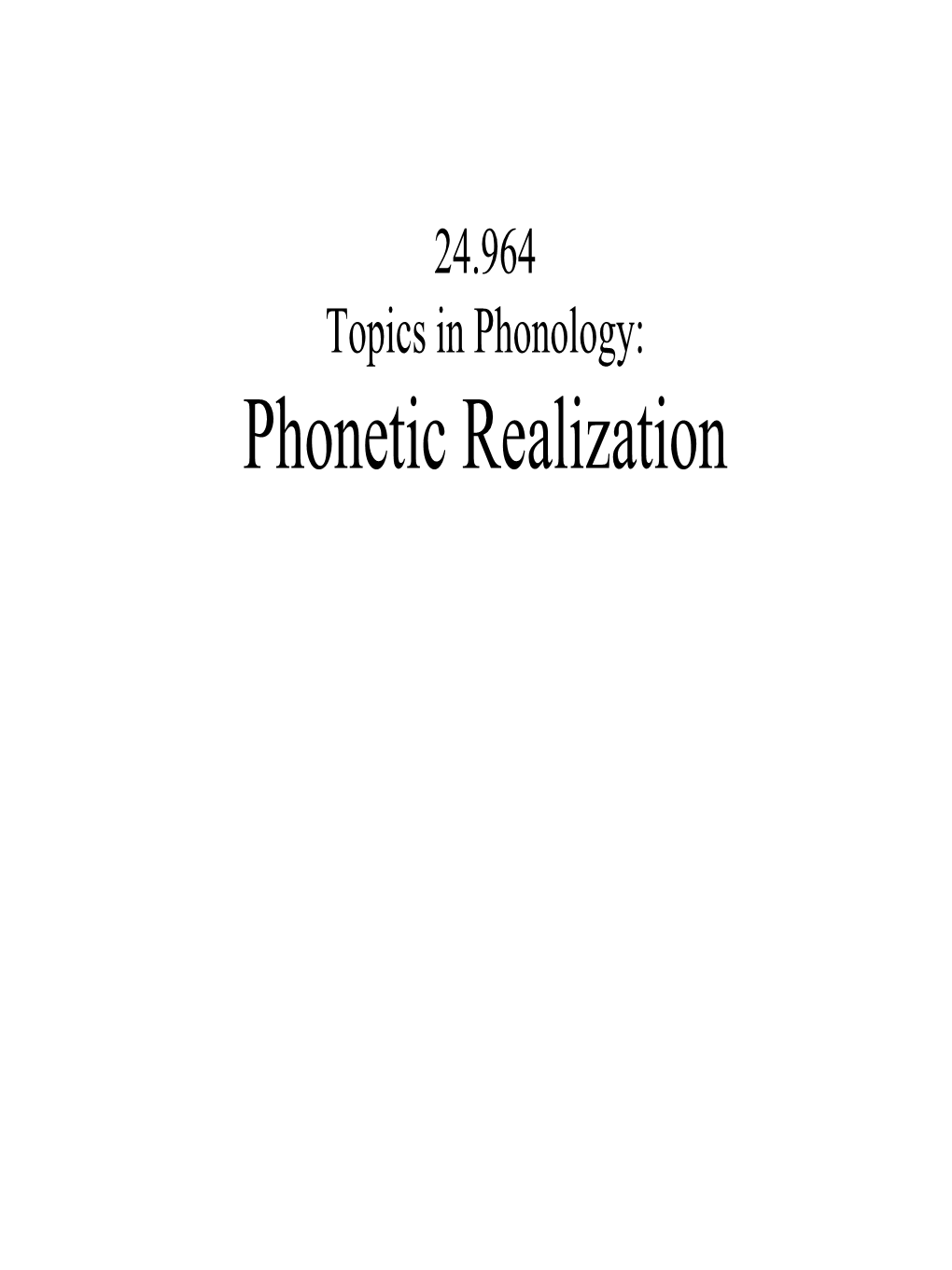 Phonetic Realization • Readings for Next Week: Zhang (2004), Zhang (2001) Ch.4