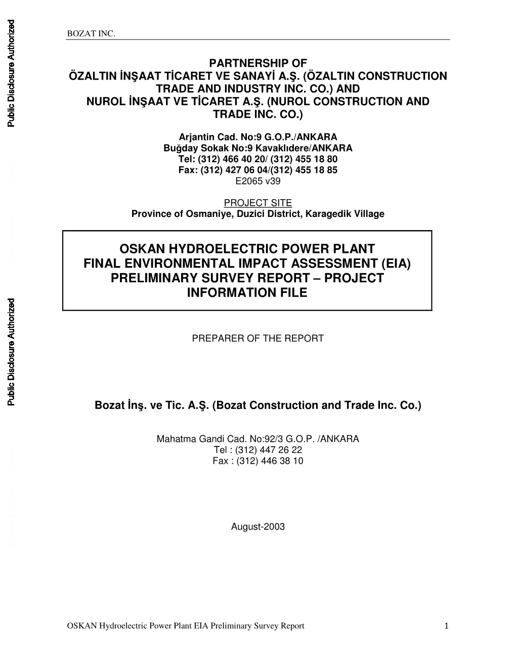 OSKAN HYDROELECTRIC POWER PLANT FINAL ENVIRONMENTAL IMPACT ASSESSMENT (EIA) Public Disclosure Authorized PRELIMINARY SURVEY REPORT – PROJECT INFORMATION FILE