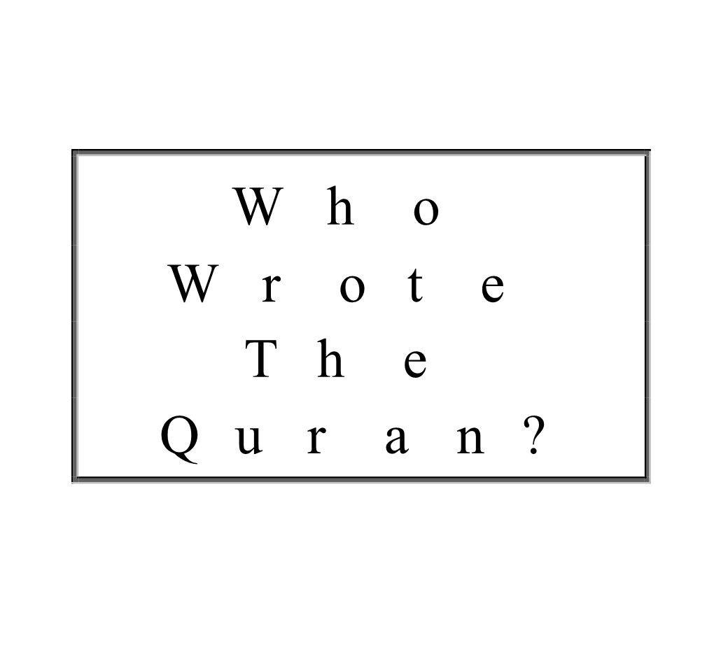 Who Wrote the Quran ?
