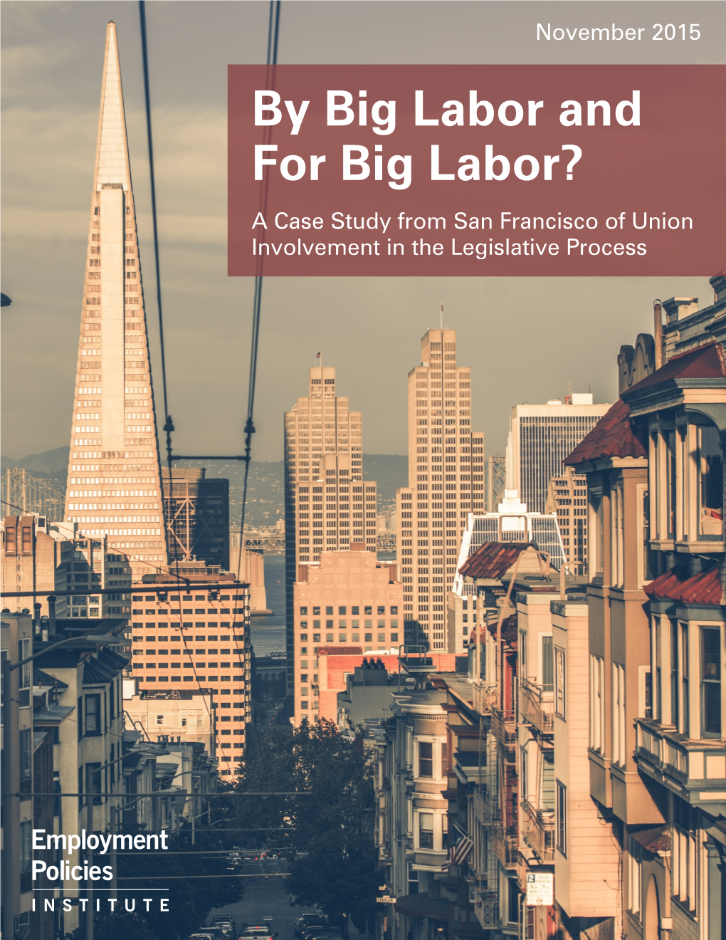 By Big Labor and for Big Labor? a Case Study from San Francisco of Union Involvement in the Legislative Process