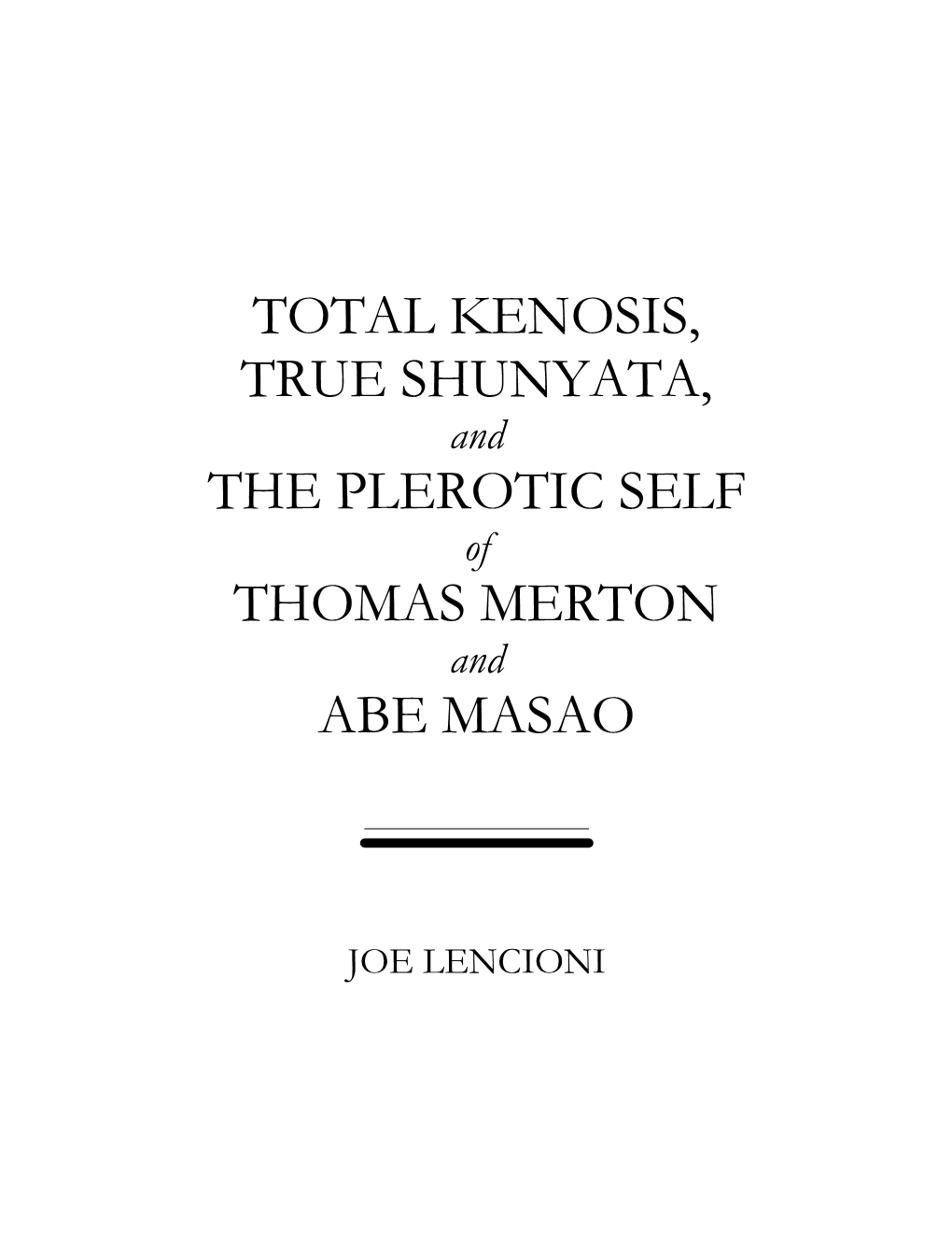 TOTAL KENOSIS, TRUE SHUNYATA, and the PLEROTIC SELF of THOMAS MERTON and ABE MASAO