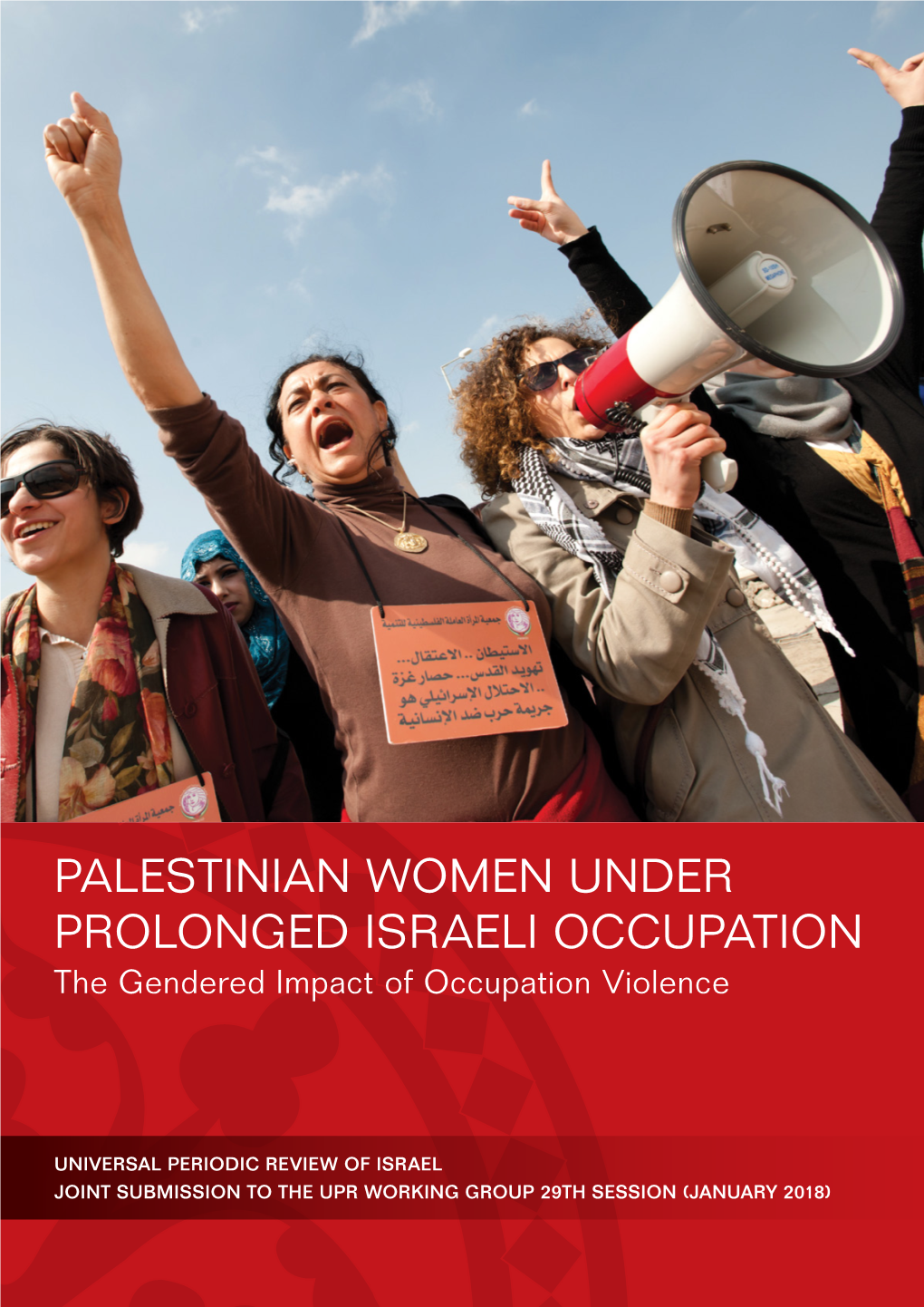 PALESTINIAN WOMEN UNDER PROLONGED ISRAELI OCCUPATION the Gendered Impact of Occupation Violence