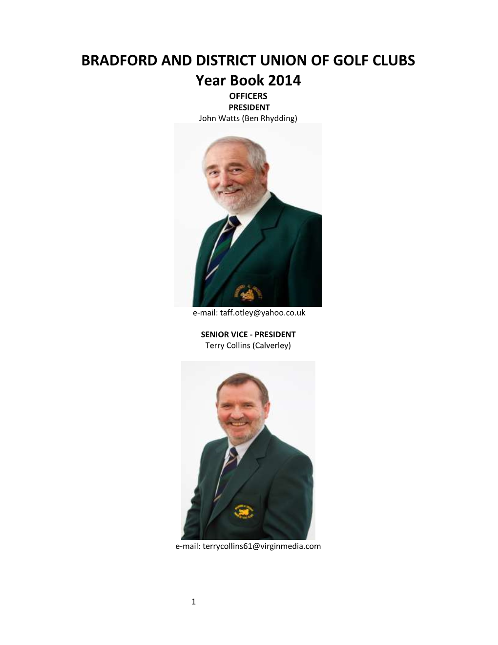 BRADFORD and DISTRICT UNION of GOLF CLUBS Year Book 2014 OFFICERS PRESIDENT John Watts (Ben Rhydding)