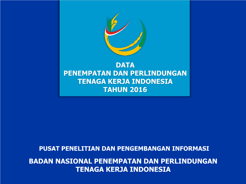 Data Penempatan Dan Perlindungan Tenaga Kerja Indonesia Tahun 2016