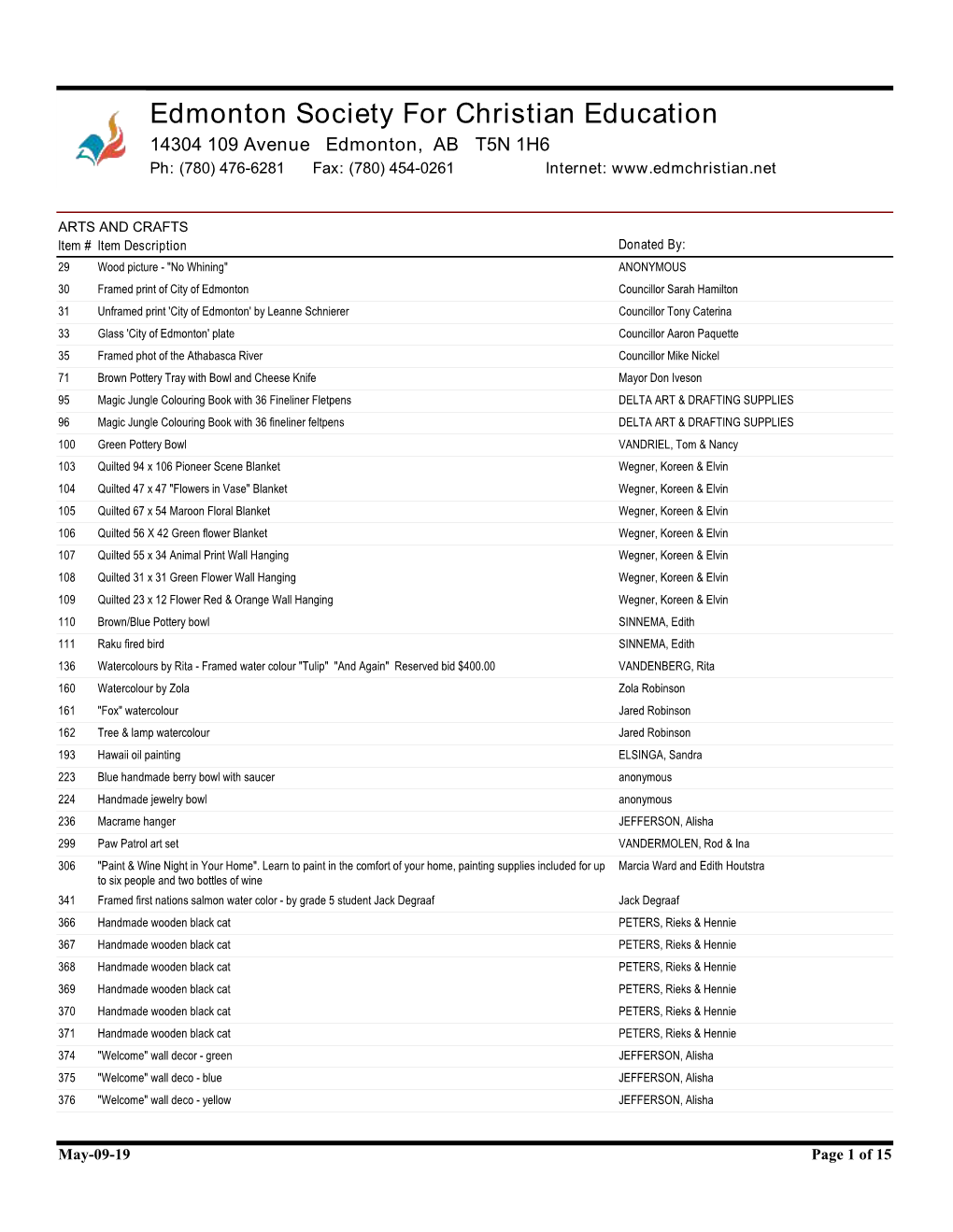 Edmonton Society for Christian Education 14304 109 Avenue Edmonton, AB T5N 1H6 Ph: (780) 476-6281 Fax: (780) 454-0261 Internet