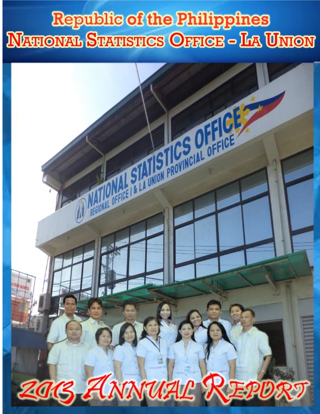 The 2013 Annual Report of NSO-La Union Represents the Accomplishments of the Provincial Office That Brought Another Milestone That Is Worth Cherishing