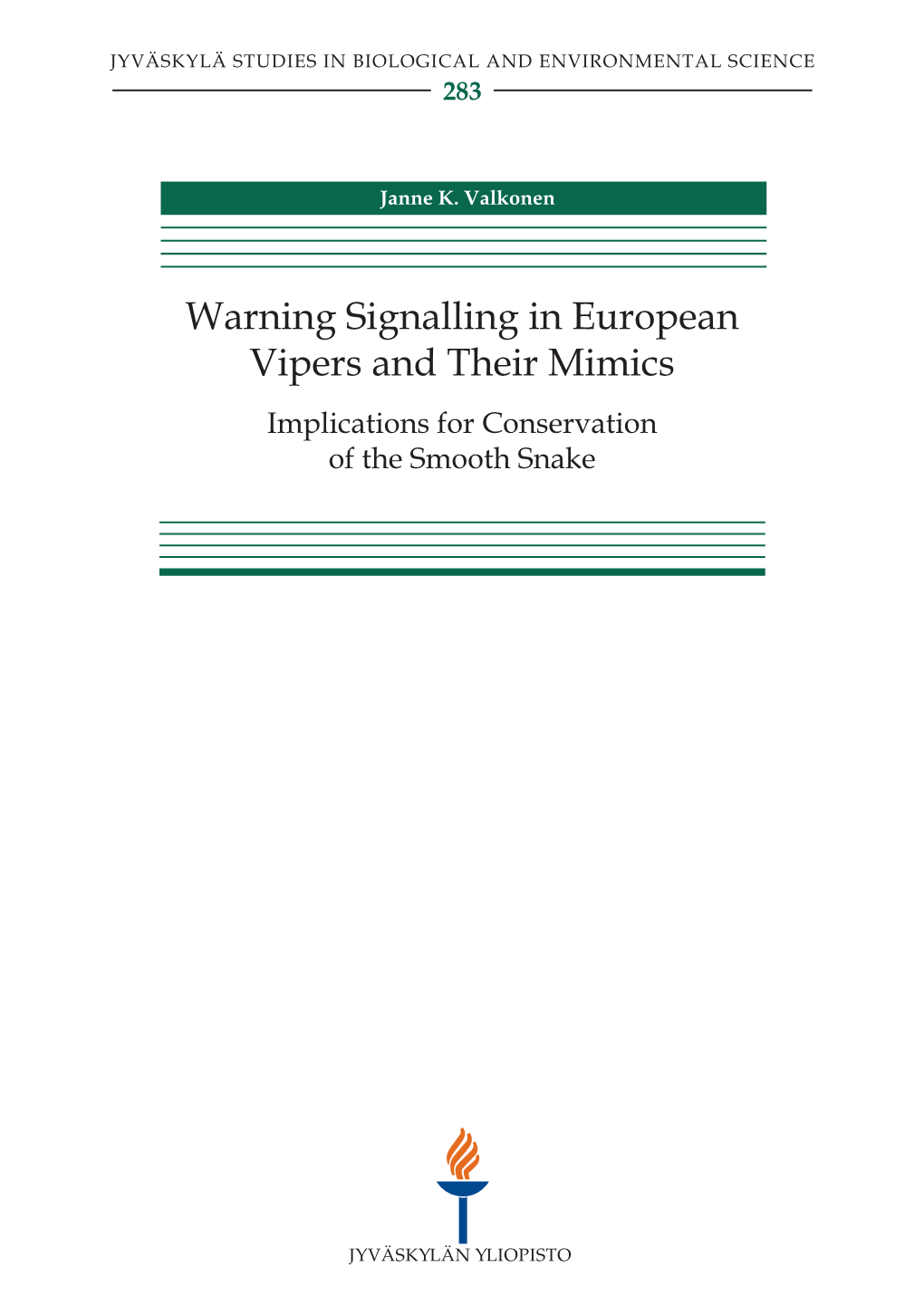 Warning Signalling in European Vipers and Their Mimics Implications for Conservation of the Smooth Snake JYVÄSKYLÄ STUDIES in BIOLOGICAL and ENVIRONMENTAL SCIENCE 283